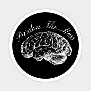 "Pardon The Mess" Brain Graphic Magnet